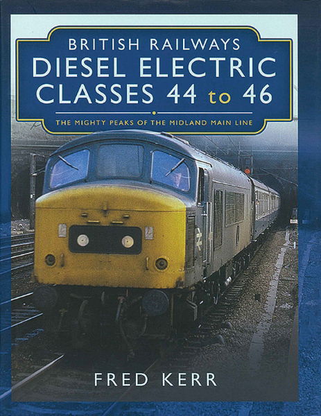 British Railways Diesel Electric Classes 44 to 46 (Pen & Sword)