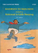 Railways to Skegness including Kirkstead to Little Steeping