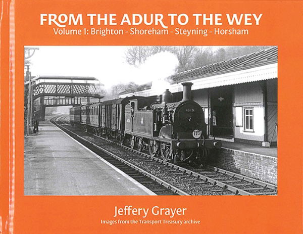 From the Adur to the Wey Volume 1: Brighton-Horsham (Totem)