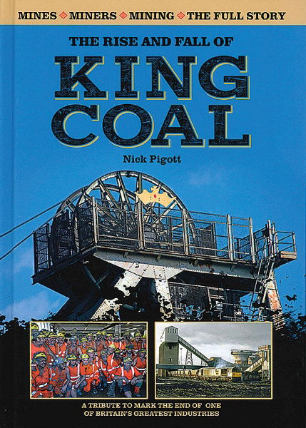 The Rise and Fall of King Coal (Gresley Books)