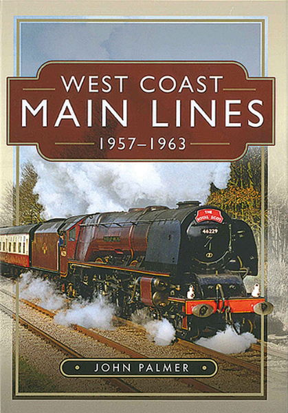 West Coast Main Lines 1957-1963 (Pen & Sword)