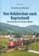 Von Holzkirchen nach Bayrischzell: Die Geschichte der Strecke in Bildern (Sutton Zeitreise)