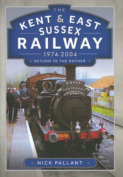 The Kent & East Sussex Railway 1974-2004 (Pen & Sword)