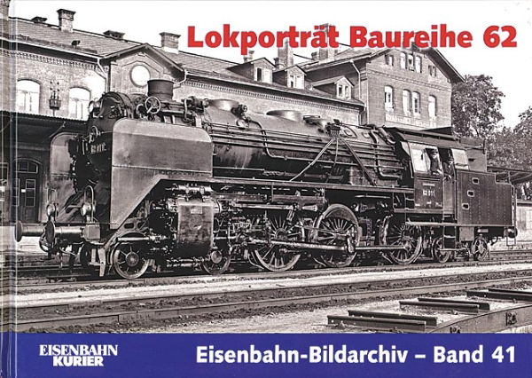 Eisenbahn Bildarchiv 41: Lokportrat Baureihe 62 (EK)