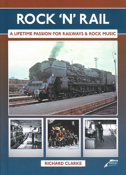 Rock 'n' Roll: A Lifetime Passion for Railways and Rock Musi