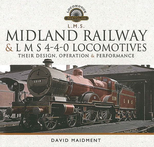 Midland Railway & LMS 4-4-0 Locomotives Their Design, Operation and Performance (Pen & Sword)