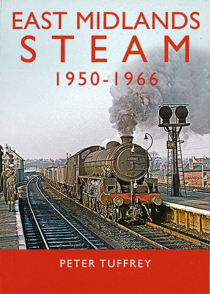 East Midlands Steam 1950-1966 (Great Northern)