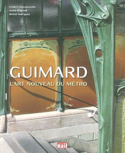 Guimard: L'Art Nouveau du Metro (La Vie du Rail)