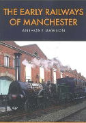 The Early Railways of Manchester (Amberley)