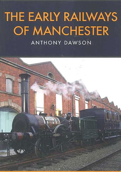 The Early Railways of Manchester (Amberley)