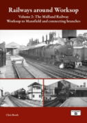 Railways Around Worksop Volume 2: The Midland Railway