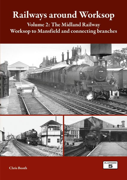 Railways Around Worksop Volume 2: The Midland Railway