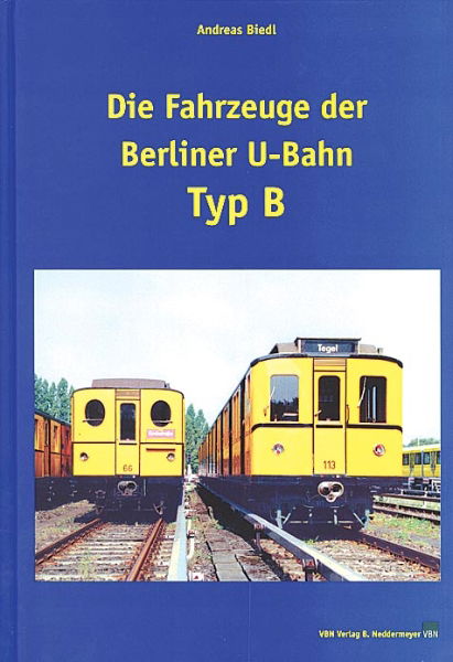 Die Fahrzeuge der Berlin U-Bahn Typ B (VBN)