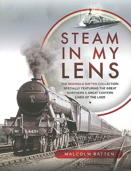 Steam in My Lens: The Reginald Batten Collection (Pen & Sword)