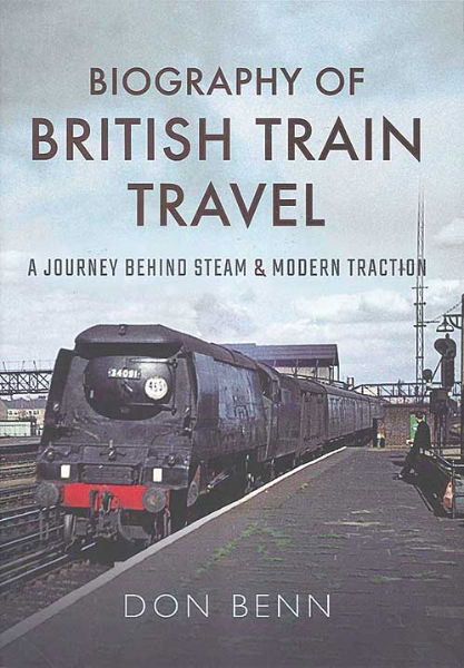 Biography of British Train Travel (Pen & Sword)