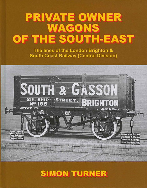 Private Owner Wagons of the South-East Part 2: The Wagons of the London, Brighton & South Coast Railway (Central Division) (Lightmoor)