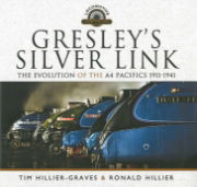 Gresley's Silver Link: The Evolution of the A4 Pacifics 1911-1941 (Pen & Sword)