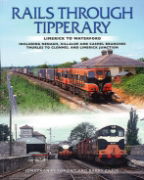 Rails Through Tipperary: Limerick to Waterford Including Nenagh, Killaloe and Cashel Branches, Thurles to Clonmel and Limerick Junction (Colourpoint)