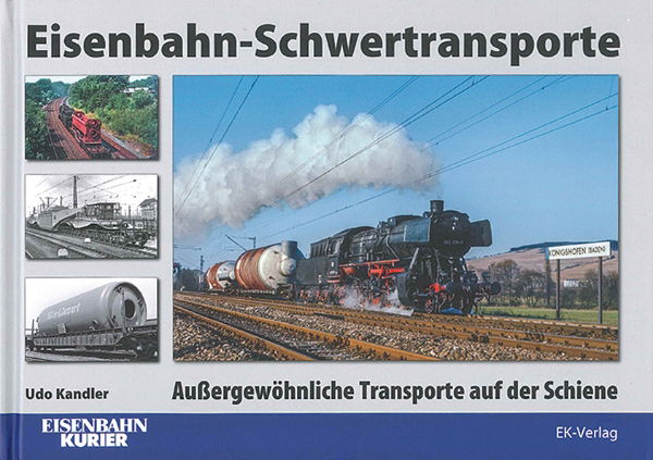 Eisenbahn-Schwertransporte: Aussergewohnliche Transporte auf der Schiene (EK)