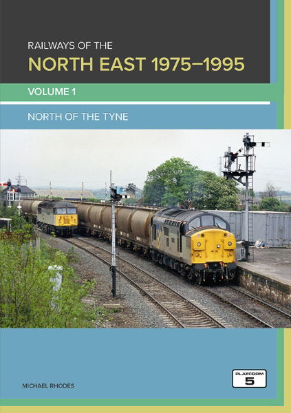 Railways of the North East 1975-1995 Volume 1: North of Tyne