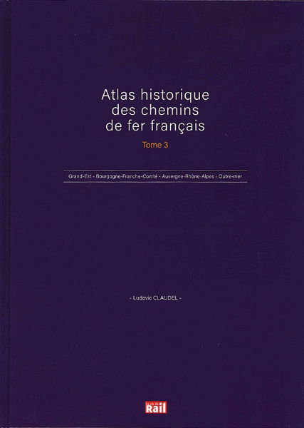 Atlas Historique des chemins de fer Francais Tome 3 (VIE)