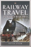 Railway Travel in World War Two (Pen & Sword)