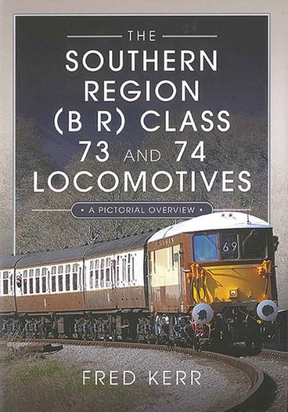 The Southern Region (BR) Class 73 and 74 Locomotives (PS)