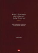 Atlas Historique des chemins de fer Francais Tome 1: Bretagne, Centre-Val de Loire, Hauts-de-France, Ile-de-France, Normandie, Pays de la Loire (VIE)