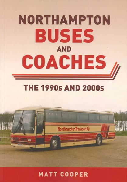 Northampton Buses and Coaches: The 1990s and 2000s (Amberley