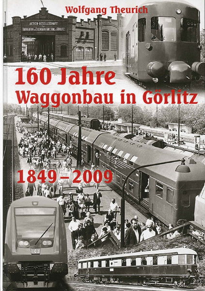 160 Jahre Waggonbau in Gorlitz 1849-2009 (EK)