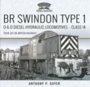 BR Swindon Type 1 0-6-0 Diesel-Hydraulic Locos Class 14: Their Life on British Railways (Pen & Sword)