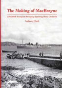 The Making of MacBrayne: A Scottish Transport Monopoly Spanning Three Centuries (Stenlake)