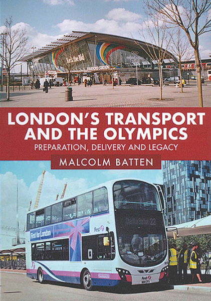 London's Transport and the Olympics: Preparation, Delivery and Legacy (Amberley)