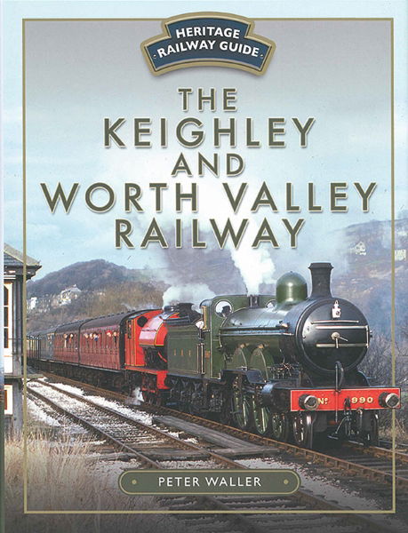 The Keighley and Worth Valley Railway (Pen & Sword)