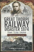 The Great Thorpe Railway Disaster 1874 (Pen & Sword)