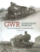 GWR Goods Train Working Volume 1: From Development to Guard Duties (Crecy)