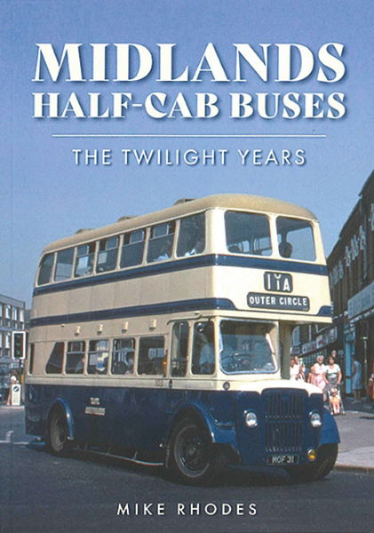 Midlands Half-Cab Buses: The Twilight Years (Amberley)