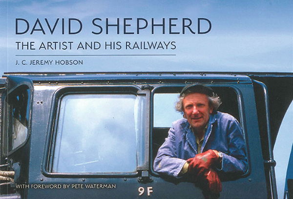 David Shepherd: The Artist and His Railways (Amberley)