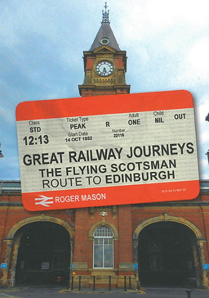 Great Railway Journeys: The Flying Scotsman Route to Edinbur