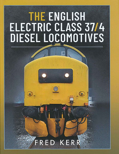 The English Electric Class 37/4 Diesel Locomotives (Pen & Sword)