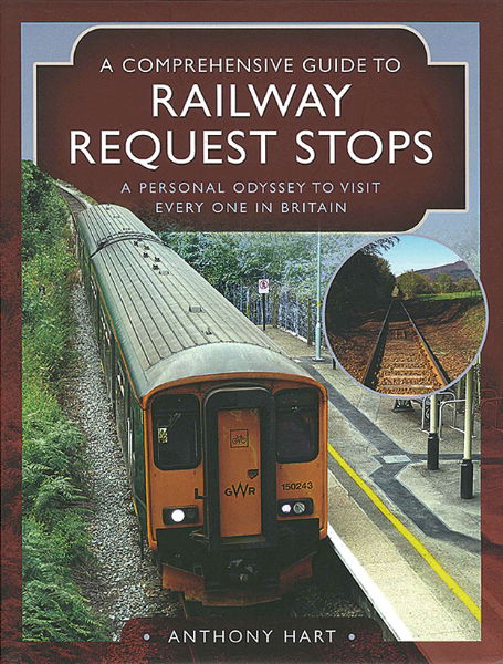 A Comprehensive Guide to Railway Request Stops (Pen & Sword)