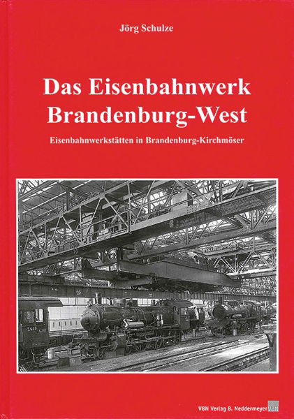 Das Eisenbahnwerk Brandenburg-West (VBN)