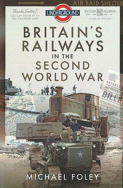 Britain's Railways in the Second World Way (Pen & Sword)