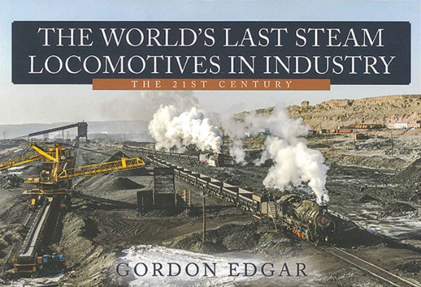 The World's Last Steam Locomotives in Industry: 21st Century