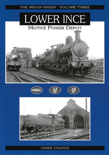 The Wigan Sheds Volume Three: Lower Ince Motive Power Depot (Steam Image)