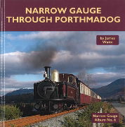 Narrow Gauge Album No. 6: Narrow Gauge Through Porthmadog