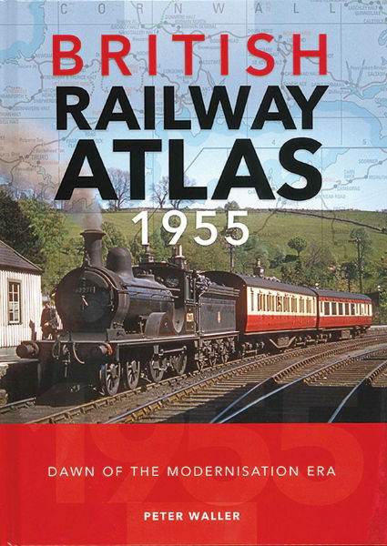 British Railway Atlas 1955: Dawn of the Modernisation Era (C