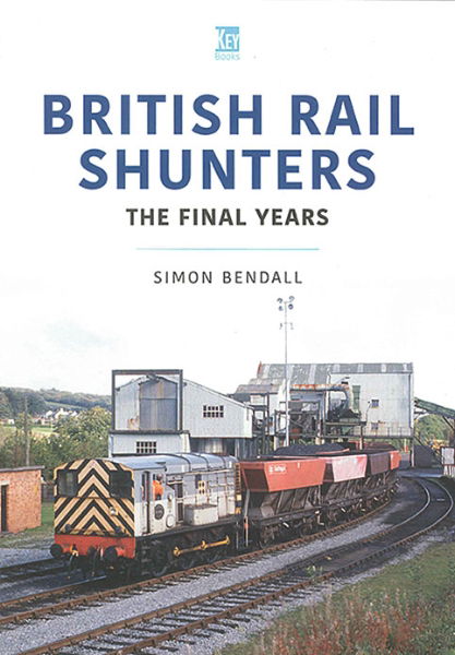 British Rail Shunters: The Final Years (Key)