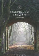 Tracing Lost Railways (Shire)