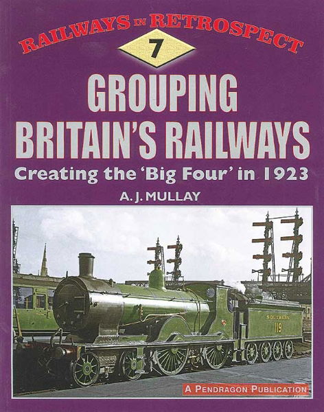 Railways in Retrospect 7: Grouping Britain's Railways